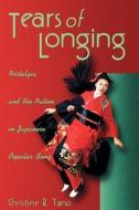 Tears of Longing di Christine Reiko Yano edito da Harvard University Press