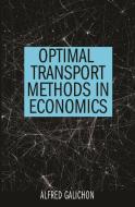 Optimal Transport Methods in Economics di Alfred Galichon edito da Princeton University Press