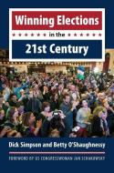 Simpson, D:  Winning Elections in the 21st Century di Dick Simpson edito da University Press of Kansas