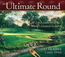 The Ultimate Round di Terry Glaspey edito da Harvest House Publishers,u.s.