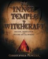 The Inner Temple of Witchcraft di Christopher Penczak edito da Llewellyn Publications,U.S.