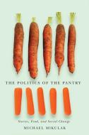 The Politics of the Pantry di Michael Mikulak edito da McGill-Queen's University Press