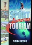 Sport and Adventure Tourism di Simon (University of Calgary Hudson edito da Routledge