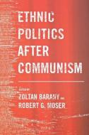 Ethnic Politics after Communism edito da Cornell University Press
