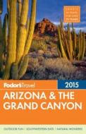 Fodors 2015 Arizona The Grand Canyon di FODOR'S TRAVEL PUBLI edito da Us Imports