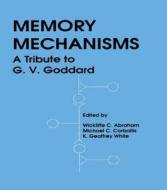 Memory Mechanisms di Michael Corballis, K. Geoffrey White edito da Taylor & Francis Inc