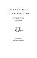 Caswell County, North Carolina, Marriage Bonds, 1778-1868 di Katharine K. Kendall, Kendall edito da Clearfield