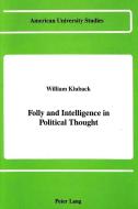 Folly and Intelligence in Political Thought di William Kluback edito da Lang, Peter