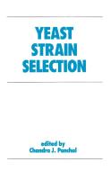 Yeast Strain Selection di Chandra J. Panchal edito da Taylor & Francis Inc