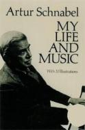 My Life and Music di Artur Schnabel edito da SMYTHE COLIN LTD
