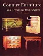 Country Furniture and Accessories from Quebec di Warren Johansson edito da Schiffer Publishing Ltd