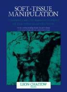 Soft-Tissue Manipulation: A Practitioner's Guide to the Diagnosis and Treatment of Soft-Tissue Dysfunction and Reflex Activity di Leon Chaitow, D. O. Chaitow edito da Healing Arts Press