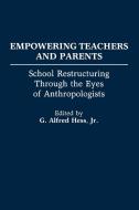 Empowering Teachers and Parents di G.Alfred Hess edito da Bergin & Garvey