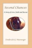 Second Chances - A Story of Love, Faith and Rescue di Fredrick G. Marengo edito da FREE SPIRIT BOOKS