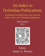 An Index to Oxfordian Publications: Including Oxfordian Books and Selected Articles from Non-Oxfordian Publications di James a. Warren edito da Forever Press