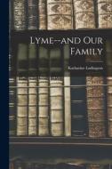 Lyme--and Our Family di Katharine Ludington edito da LIGHTNING SOURCE INC