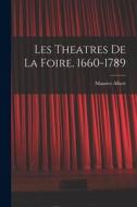Les theatres de la foire, 1660-1789 di Maurice Albert edito da LEGARE STREET PR