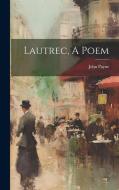 Lautrec, A Poem di John Payne edito da LEGARE STREET PR