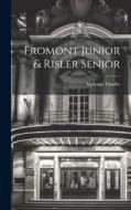 Fromont Junior & Risler Senior di Alphonse Daudet edito da LEGARE STREET PR