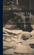 Income Tax Tables di Charles Madinger Willich edito da LEGARE STREET PR