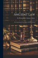 Ancient Law: Its Connection to the History of Early Society di Henry James Sumner Maine edito da LEGARE STREET PR