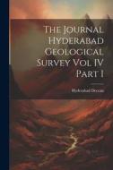 The Journal Hyderabad Geological Survey Vol IV Part I di Hyderabad Deccan edito da LEGARE STREET PR