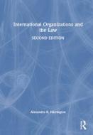 International Organizations And The Law di Alexandra R. Harrington edito da Taylor & Francis Ltd
