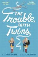 The Trouble with Twins di Kathryn Siebel edito da YEARLING