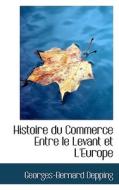 Histoire Du Commerce Entre Le Levant Et L'europe di Georges-Bernard Depping edito da Bibliolife