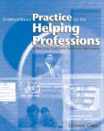 Evidence-Based Practice for the Helping Professions: A Practical Guide with Integrated Multimedia di Leonard E. Gibbs edito da Thomson Brooks/Cole