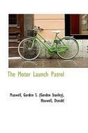 The Motor Launch Patrol di Gordon S edito da Bibliolife
