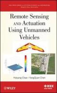 Remote Sensing and Actuation Using Unmanned Vehicles di Haiyang Chao edito da Wiley-Blackwell