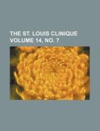 The St. Louis Clinique Volume 14, No. 7 di Books Group edito da Rarebooksclub.com