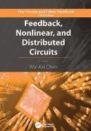 Feedback, Nonlinear, and Distributed Circuits di Wai-Kai Chen edito da Taylor & Francis Ltd