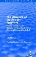 The Literature of the Ancient Egyptians di Adolf Erman edito da Taylor & Francis Ltd