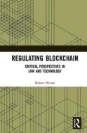 Regulating Blockchain di Robert (Open University Herian edito da Taylor & Francis Ltd