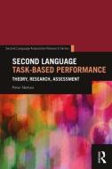 Second Language Task-Based Performance di Peter (St. Mary's University Skehan edito da Taylor & Francis Ltd