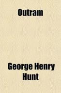 Outram di George Henry Hunt edito da General Books