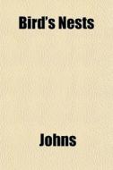 Bird's Nests di Johns edito da General Books