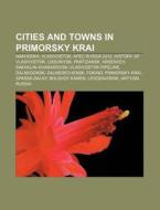 Cities And Towns In Primorsky Krai: Ussu di Books Llc edito da Books LLC, Wiki Series