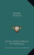Jason: A Romance di Justus Miles Forman edito da Kessinger Publishing