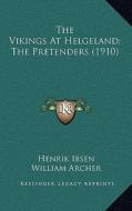 The Vikings at Helgeland; The Pretenders (1910) di Henrik Johan Ibsen edito da Kessinger Publishing