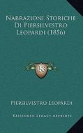Narrazioni Storiche Di Piersilvestro Leopardi (1856) di Piersilvestro Leopardi edito da Kessinger Publishing