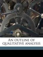 An Outline Of Qualitative Analysis di John Tappan Stoddard edito da Nabu Press