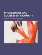Proceedings and Addresses Volume 14 di Pennsylvania-German Society edito da Rarebooksclub.com