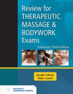 Review for Therapeutic Massage and Bodywork Exams Enhanced Edition di Joseph Ashton, Duke Cassel edito da JONES & BARTLETT PUB INC