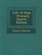 Life of Pope di Samuel Johnson edito da Nabu Press