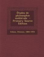 Etudes de Philosophie Medievale di Etienne Gilson edito da Nabu Press