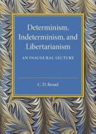 Determinism, Indeterminism, and Libertarianism di C. D. Broad edito da Cambridge University Press
