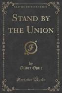 Stand By The Union (classic Reprint) di Professor Oliver Optic edito da Forgotten Books